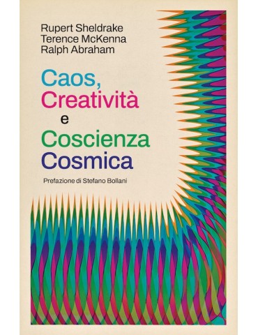 CAOS, CREATIVITÀ E COSCIENZA COSMICA - Rupert Sheldrake, Terence McKenna e Ralph Abraham
