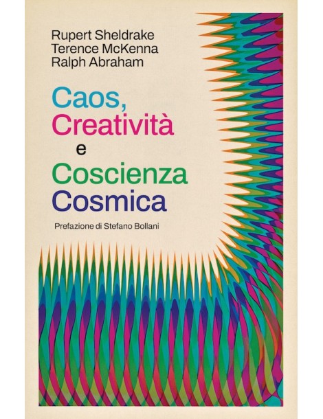 CAOS, CREATIVITÀ E COSCIENZA COSMICA - Rupert Sheldrake, Terence McKenna e Ralph Abraham