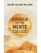 Selene Calloni Williams - Risveglia la Tua Mente