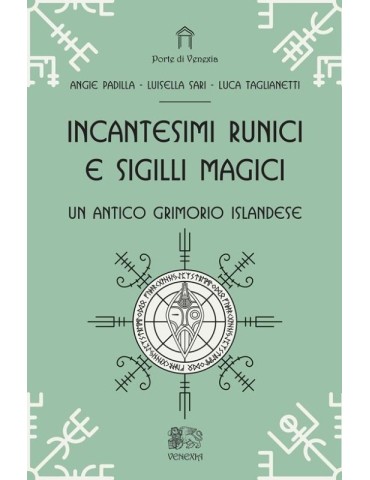 Luca Taglianetti, Angie Padilla, Luisella Sari - Incantesimi Runici e Sigilli Magici