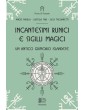 Luca Taglianetti, Angie Padilla, Luisella Sari - Incantesimi Runici e Sigilli Magici