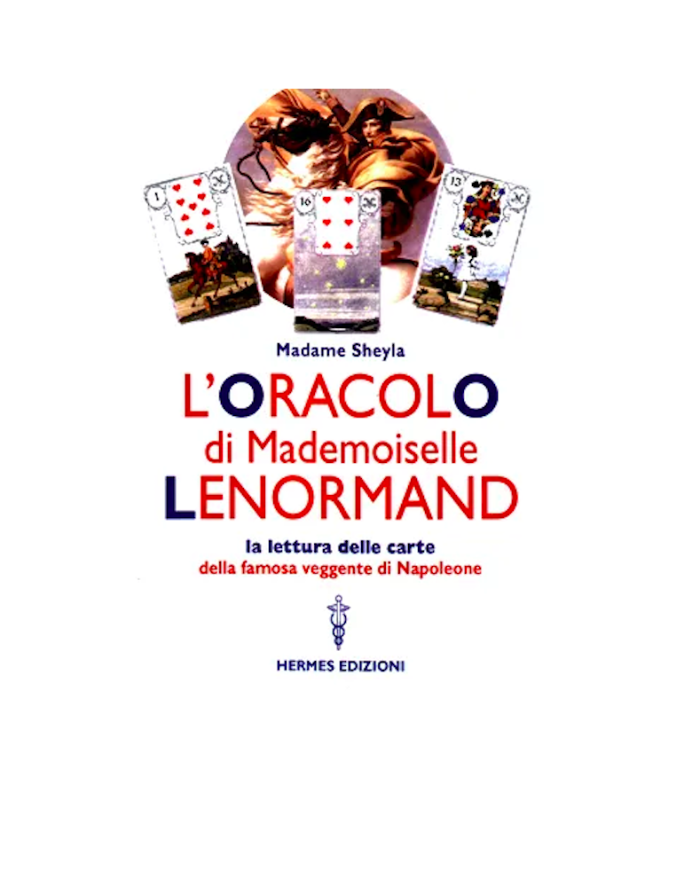 L'oracolo di Mademoiselle Lenormand Madame Sheyla La lettura delle cart.. 